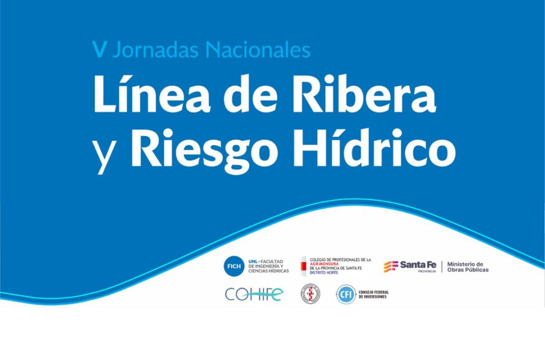 V Jornadas Nacionales de Línea de Ribera y Riesgo Hídrico: 25 y 26 septiembre en Santa Fe
